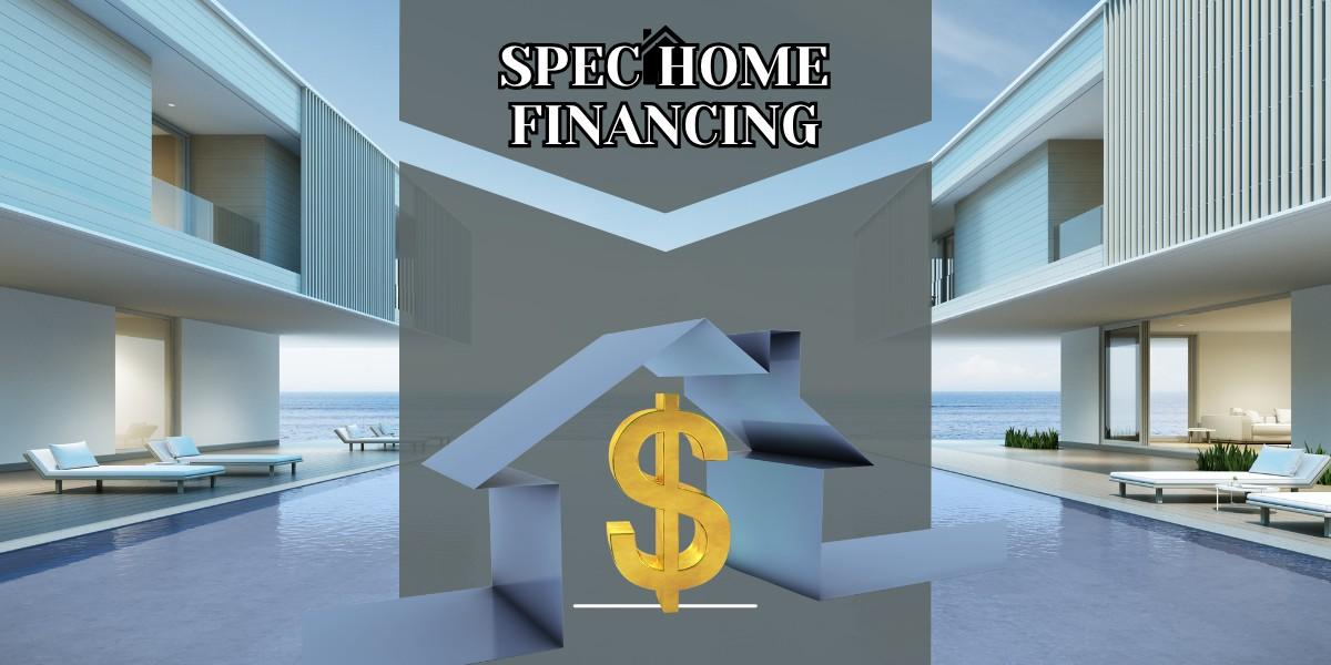 Spec Home Financing
